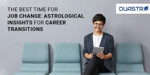 The Best Time for Job Change: Astrological Insights for Career Transitions