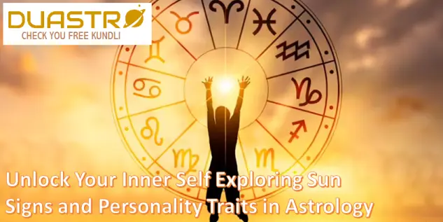 Unlock Your Inner Self Exploring Sun Signs and Personality Traits in Astrology