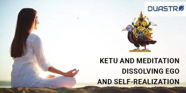 Ketu and Meditation: Dissolving Ego and Self-Realisation