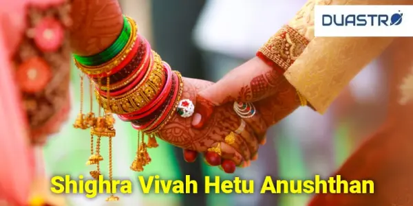 Accelerate Your Journey to Marriage with Shighra Vivah Hetu Anushthan