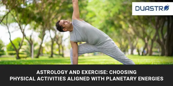 Astrology and Exercise Choosing Physical Activities Aligned with Planetary Energies