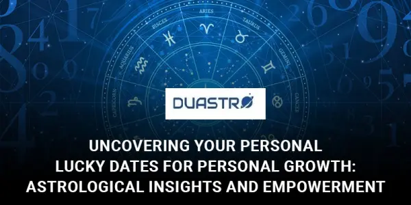 Uncovering Your Personal Lucky Dates for Personal Growth: Astrological Insights and Empowerment