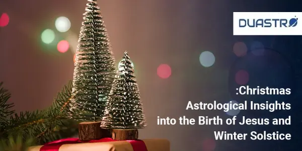 Christmas: Astrological Insights into the Birth of Jesus and Winter Solstice