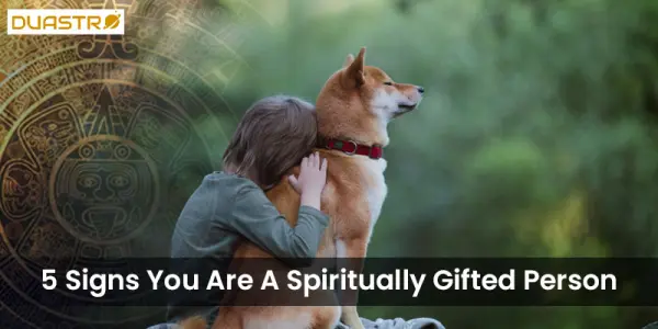 5 Signs You Are A Spiritually Gifted Person