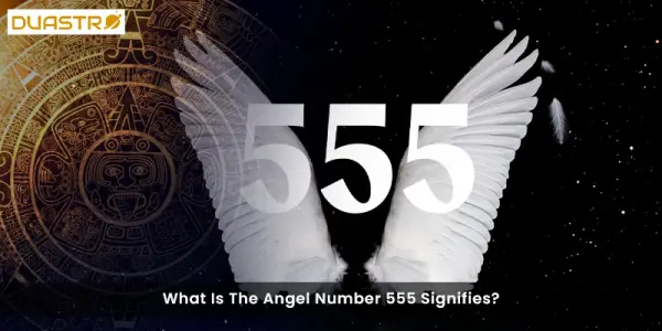 What Is The Angel Number 555 Signifies?