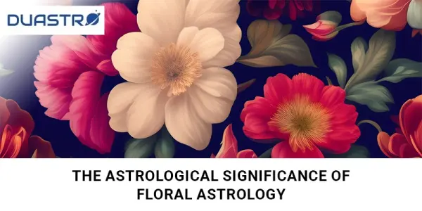 Astrological Significance of Floral Astrology