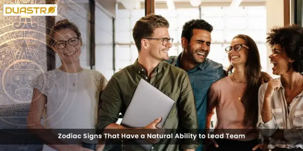 Zodiac Signs That Have a Natural Ability to Lead Team