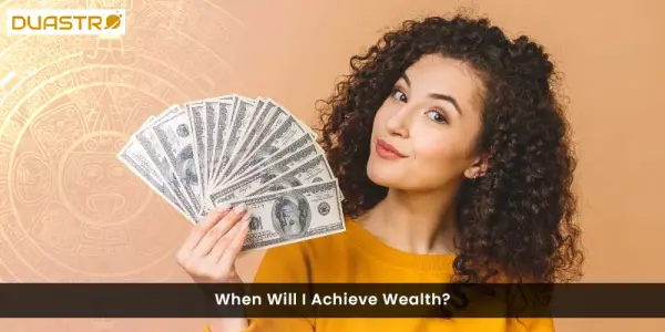 When Will I Achieve Wealth?