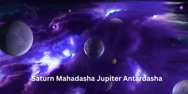 Saturn Mahadasha Jupiter Antardasha