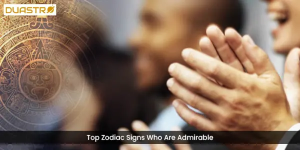 Top Zodiac Signs Who Are Admirable