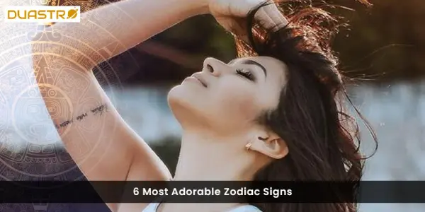 6 Most Adorable Zodiac Signs