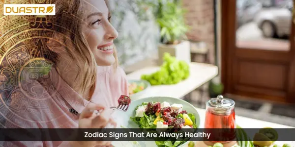 Zodiac Signs That Are Always Healthy