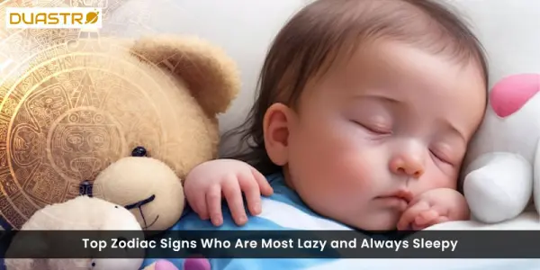 Top Zodiac Signs Who Are Most Lazy and Always Sleepy