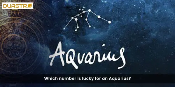 Which number is lucky for an Aquarius?