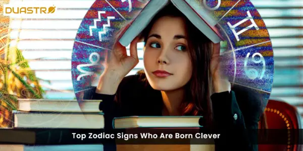 Top Zodiac Signs Who Are Born Clever