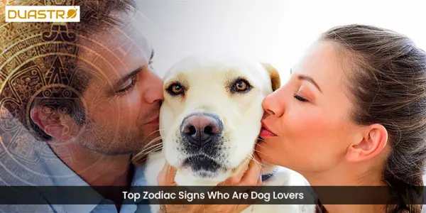 Top Zodiac Signs Who Are Dog Lovers
