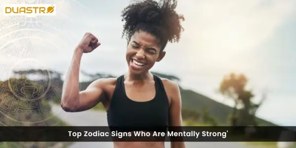Top Zodiac Signs Who Are Mentally Strong