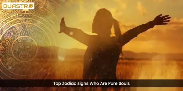 Top Zodiac signs Who Are Pure Souls