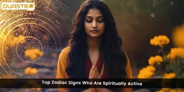 Top Zodiac Signs Who Are Spiritually Active