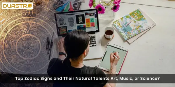 Top Zodiac Signs and Their Natural Talents Art, Music, or Science?