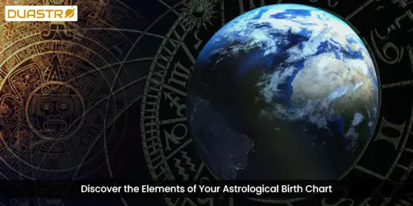 Discover the Elements of Your Astrological Birth Chart