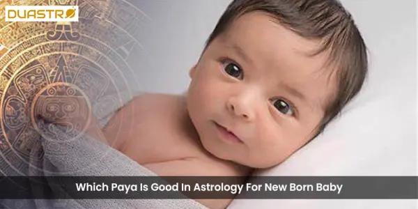 Which Paya Is Good In Astrology For New Born Baby