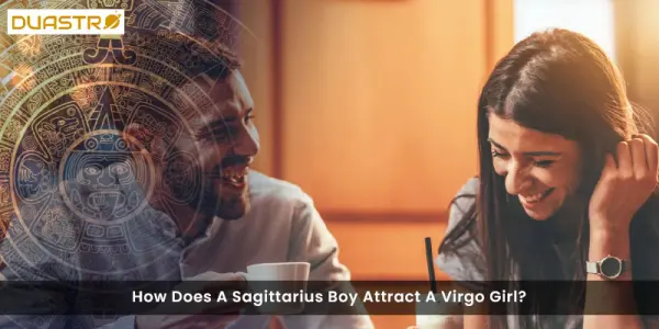 How Does A Sagittarius Boy Attract A Virgo Girl?