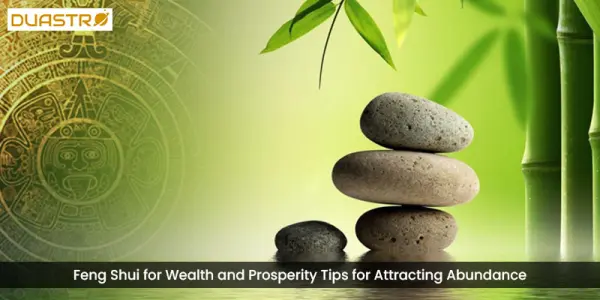Feng Shui for Wealth and Prosperity Tips for Attracting Abundance