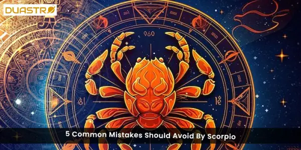 5 Common Mistakes Should Avoid By Scorpio