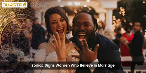 Zodiac Signs Women Who Believe In Marriage