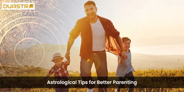 Astrological Tips for Better Parenting