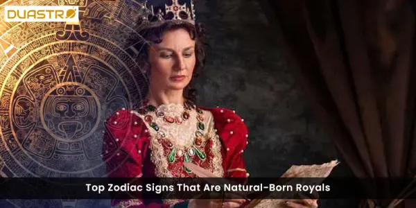 Top Zodiac Signs That Are Natural-Born Royals