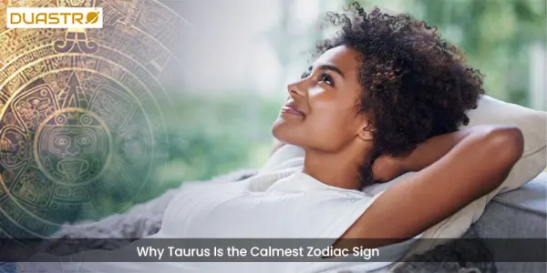 Why Taurus Is the Calmest Zodiac Sign
