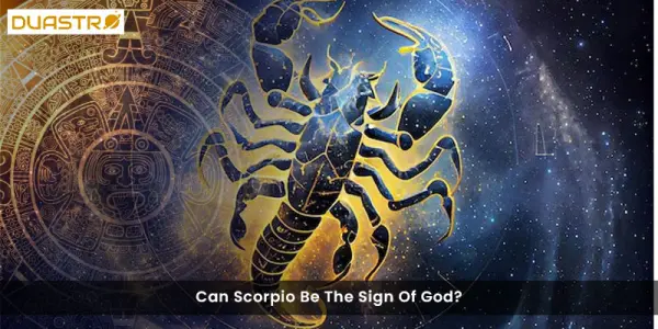 Can Scorpio Be The Sign Of God?