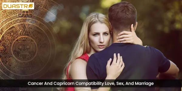 Cancer And Capricorn Compatibility Love, Sex, And Marriage