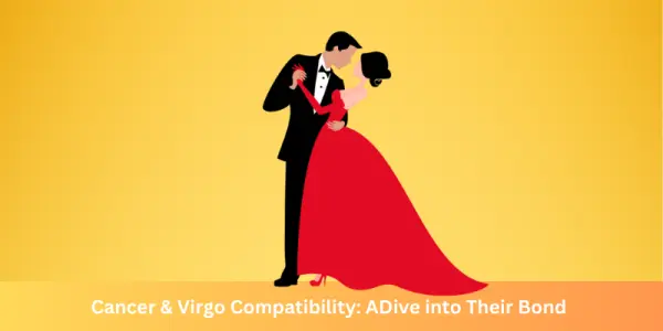 Cancer & Virgo Compatibility: A Dive into Their Bond