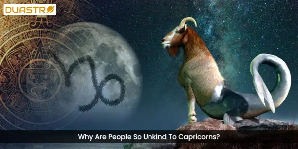 Why Are People So Unkind To Capricorns?