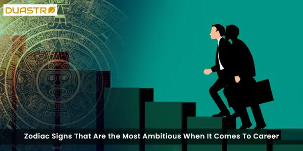 Zodiac Signs That Are the Most Ambitious When It Comes To Career