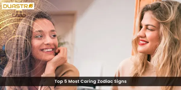Top 5 Most Caring Zodiac Signs