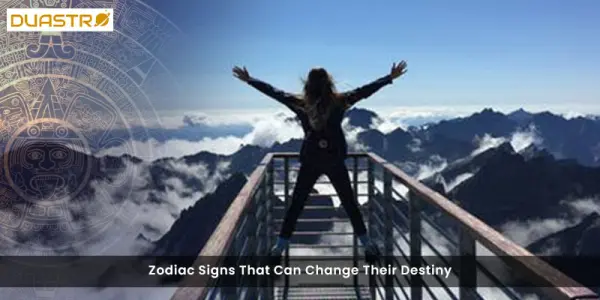 Zodiac Signs That Can Change Their Destiny