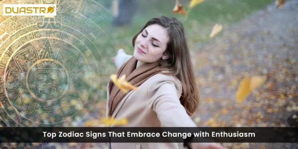 Top Zodiac Signs That Embrace Change with Enthusiasm