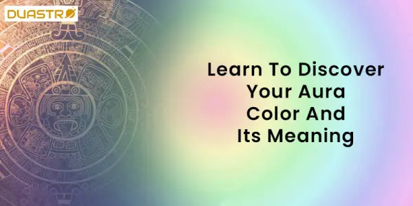 Learn To Discover Your Aura Color And Its Meaning