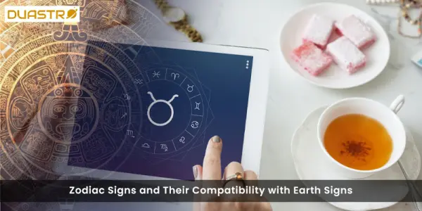 Zodiac Signs and Their Compatibility with Earth Signs
