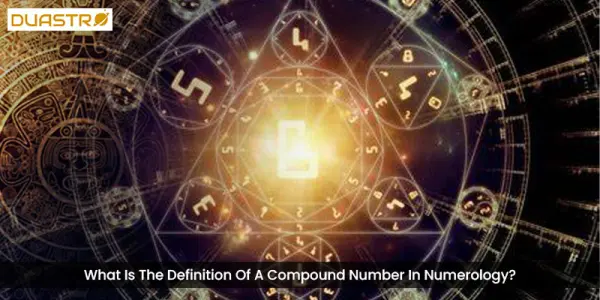 What Is The Definition Of A Compound Number In Numerology?