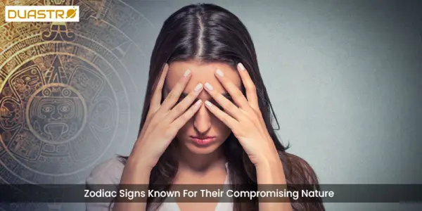 Zodiac Signs Known For Their Compromising Nature