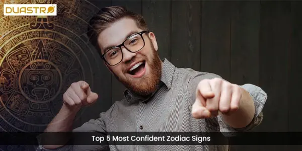 Top 5 Most Confident Zodiac Signs