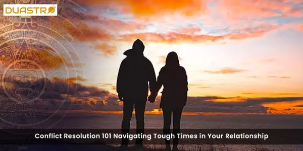 Conflict Resolution 101 Navigating Tough Times in Your Relationship