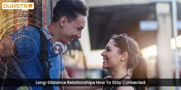 Long-Distance Relationships How To Stay Connected