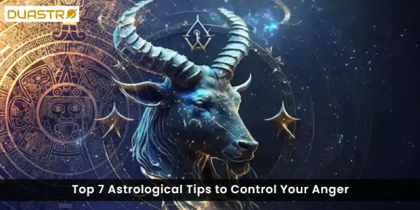 Top 7 Astrological Tips to Control Your Anger
