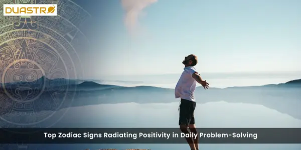 Top Zodiac Signs Radiating Positivity in Daily Problem-Solving